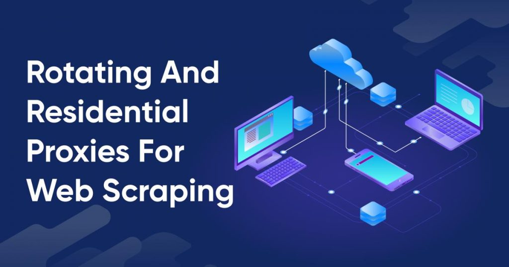 The Benefits of Using Residential Proxies for Web Scraping rotating and residential proxies for web scraping.14c36f6b
